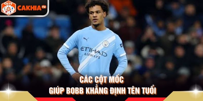 Các cột mốc giúp Bobb khẳng định tên tuổi