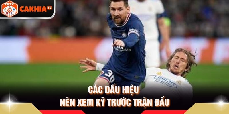 Các dấu hiệu nên xem kỹ trước trận đấu