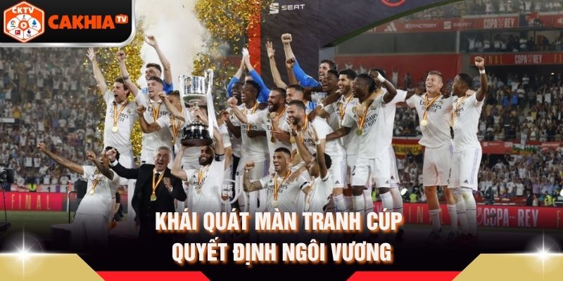 Khái quát màn tranh cúp quyết định ngôi vương