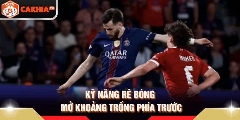 Kỹ năng rê bóng mở khoảng trống phía trước