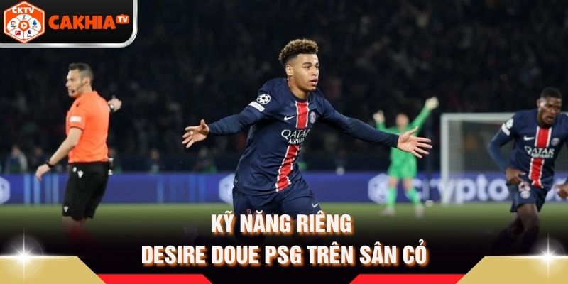Kỹ năng riêng Desire Doue PSG trên sân cỏ