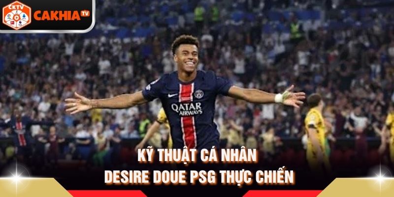 Kỹ thuật cá nhân Desire Doue PSG thực chiến