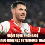 Nhận Định Phong Độ Santiago Gimenez Feyenoord Toàn Diện